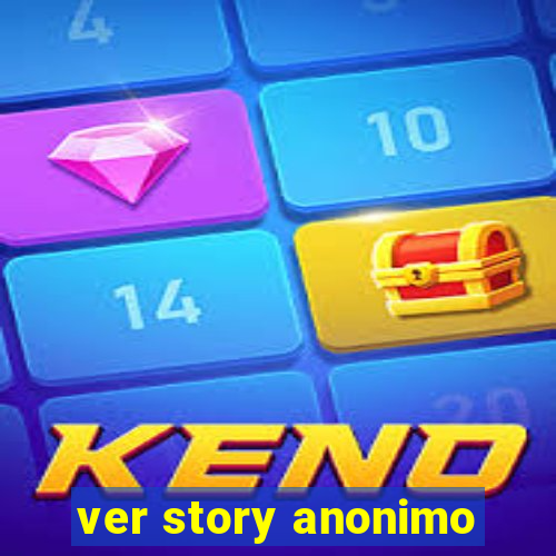 ver story anonimo